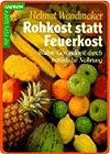 Rohkost statt Feuerkost